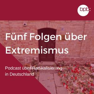 Fünf Folgen über Extremismus by bpb
