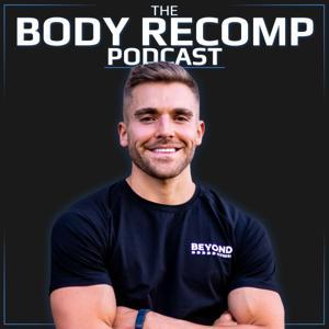 The Body Recomp Podcast | Beyond Fitness by Kade Howell