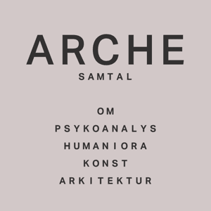 Arche - samtal om psykoanalys, humaniora, konst och arkitektur by arche