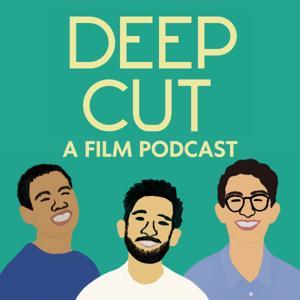 Deep Cut: A Film Podcast by Wilson, Ben, and Eli
