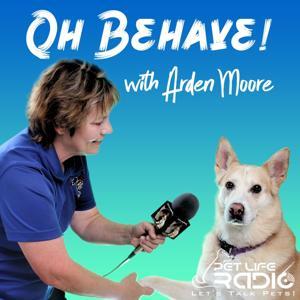 Oh Behave with Arden Moore - Harmony in the household with your pets  Recommended by Oprah by Pet Life Radio