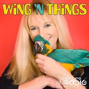 WingsNThings - Birds & Parrots as Pets -Pet Life Radio Original by Pet Life Radio