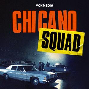 Chicano Squad by Vox Media Podcast Network