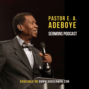 Pastor E. A. Adeboye Messages on DownloadSermon.com by DownloadSermon Nigeria