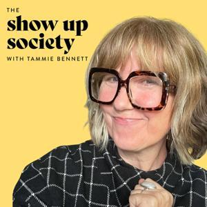 the SHOW UP society podcast by tammie bennett