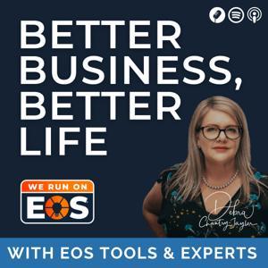 EOS for a Better Business, Better Life by EOS Implementers Debra Chantry-Taylor, Adam Harris, business owners and experts!