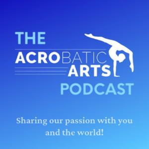 The Acrobatic Arts Podcast by Acrobatic Arts Inc