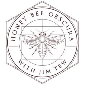 Honey Bee Obscura Podcast by Jim Tew
