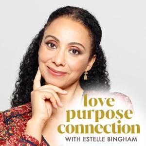 Love Purpose Connection with Estelle Bingham by Estelle Bingham