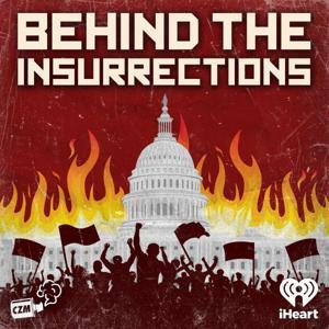 Behind the Insurrections by Cool Zone Media and iHeartPodcasts