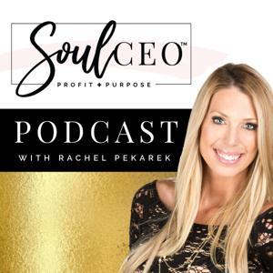 SoulCEO Podcast with Rachel Pekarek by Rachel Pekarek