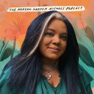 The Morgan Harper Nichols Podcast by Morgan Harper Nichols