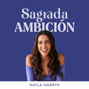 Sagrada Ambición con Nayla Norryh by Nayla Norryh