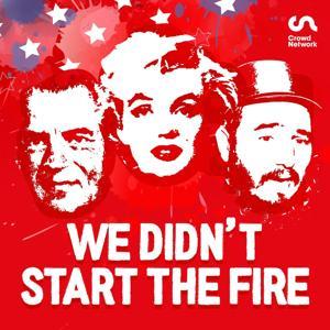 We Didn't Start the Fire: The History Podcast by Crowd Network