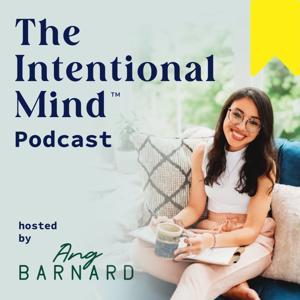 The Intentional Mind ™ Podcast - Career Clarity, Motivation, Energy and Intentional Living Tips for Purpose-Driven Professionals by Ang Barnard | Career Coach | Communications Consultant | Speaker