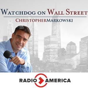 Watchdog on Wall Street with Chris Markowski by Radio America