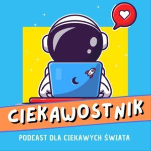 Ciekawostnik - podcast dla dzieci ciekawych świata i tych znudzonych też by Ciekawostnik - Krzysztof Grabowski i Marta Szewczyk