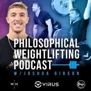 Philosophical Weightlifting Podcast by Joshua Gibson