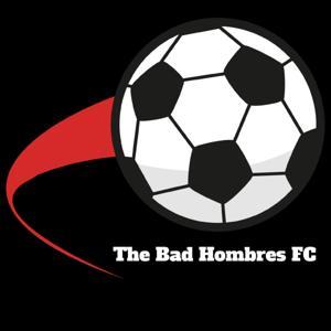 The Bad Hombres FC Podcast by The Bad Hombres FC Podcast