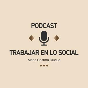 Trabajar en lo Social | Trabajo Social by Maria Cristina Duque