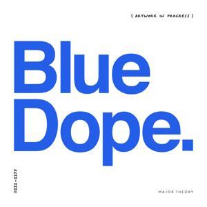 Blue Dope by Major Theory