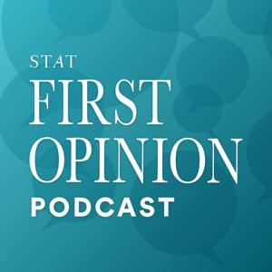First Opinion Podcast by STAT