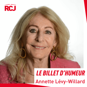 Le billet d’humeur – Annette Lévy-Willard by RCJ