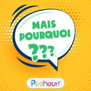 Mais Pourquoi ? by Pitchoun Médias