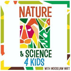 Nature and Science 4 Kids by Moosejaw Matt
