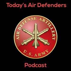 Today's Air Defenders Podcast by U.S. Army Air Defense Artillery School