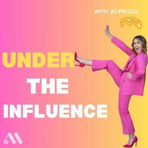 Under the Influence with Jo Piazza by Jo Piazza