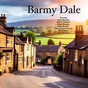 Barmy Dale A British Podcast Sitcom by Barmy Productions