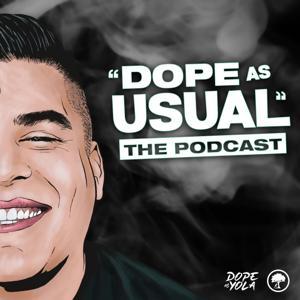 DOPE AS USUAL Podcast by Marty O'Neill & Thomas Araujo