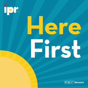 Here First by Iowa Public Radio