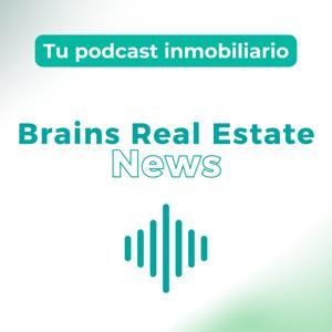 TU PODCAST INMOBILIARIO - BRAINS REAL ESTATE NEWS by Brains Real Estate News