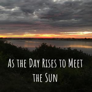 As the Day Rises to Meet the Sun: Morning Christian Prayers by Amy Bost Henegar