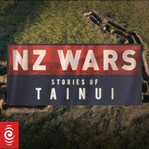 NZ Wars: Stories of Tainui by RNZ
