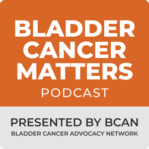 Bladder Cancer Matters by Bladder Cancer Advocacy Network