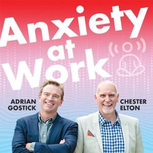Anxiety At Work? Reduce Stress, Uncertainty & Boost Mental Health by Adrian Gostick & Chester Elton