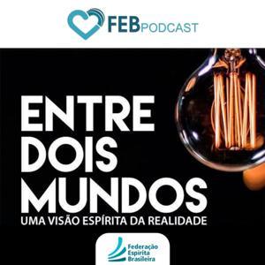Entre Dois Mundos | FEB by Federação Espírita Brasileira