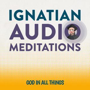 Ignatian Audio Meditations by God In All Things