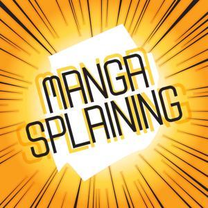 Mangasplaining by Deb Aoki, David Brothers, Christopher Butcher, Chip Zdarsky