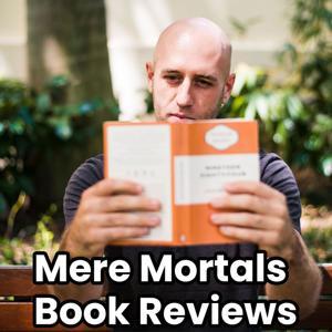 Mere Mortals Book Reviews by Kyrin Down & Juan Granados