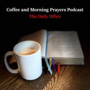 Coffee and Morning Prayers Podcast by The Rev’d Sanford (Sandy) A. Key