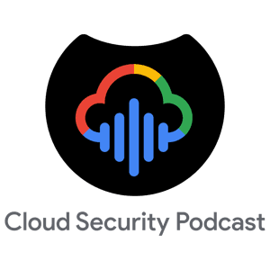 Cloud Security Podcast by Google by Anton Chuvakin