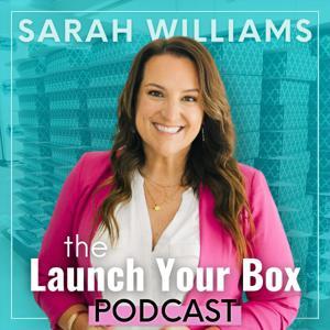 Launch Your Box Podcast with Sarah Williams | Start, Launch, and Grow Your Subscription Box by Sarah Williams