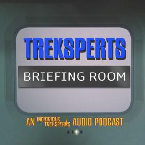 TREKSPERTS BRIEFING ROOM: AN INGLORIOUS TREKSPERTS PODCAST by Treksperts Podcast Network