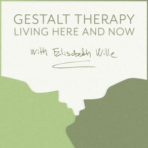 Gestalt Therapy - Living Here and Now by Elisabeth Wille