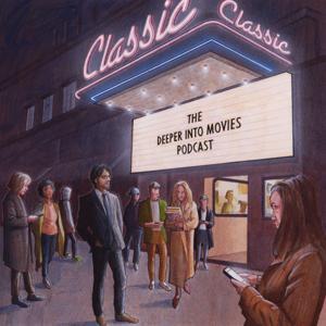 The Deeper Into Movies Podcast by DEEPER INTO MOVIES
