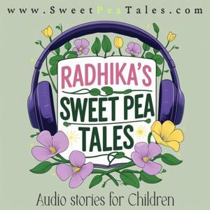 Radhika's Sweet Pea Tales --- 
Audio Stories for Children. By a Mom. For every Child by Radhika